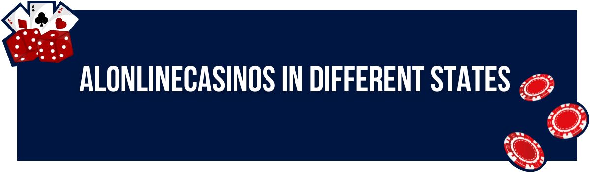 ALOnlinecasinos in Different States