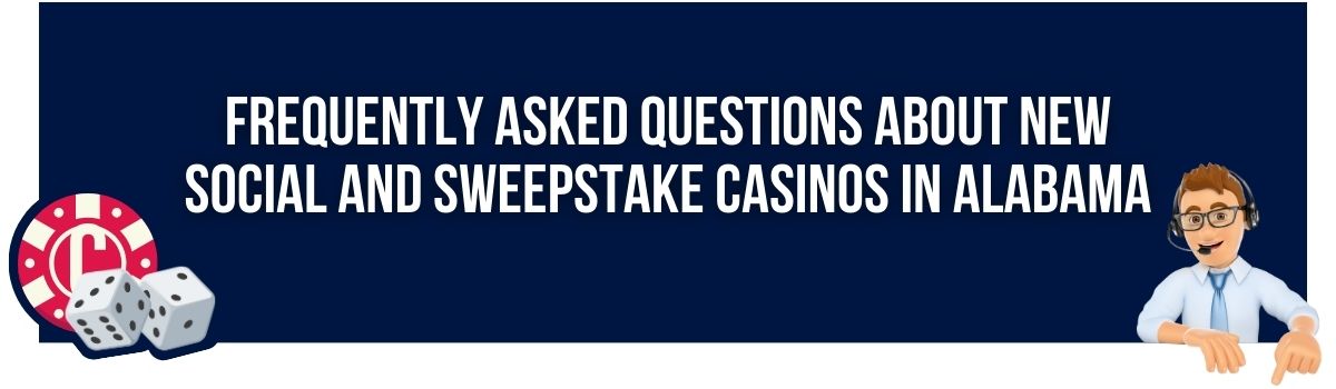 Frequently Asked Questions About New Social and Sweepstake Casinos in Alabama